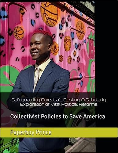 Cover of Paperboy's book Safeguarding America's Destiny: A Scholarly Exploration of Vital Political Reforms: Collectivist Policies to Save America