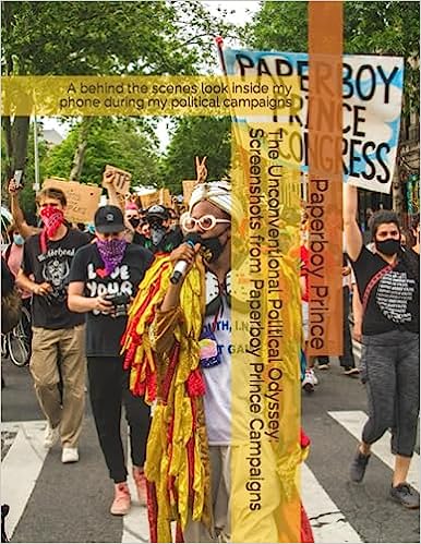 Cover of Paperboy's book The Unconventional Political Odyssey: Screenshots from Paperboy Prince Campaigns: A behind the scenes look inside my phone during my political campaigns